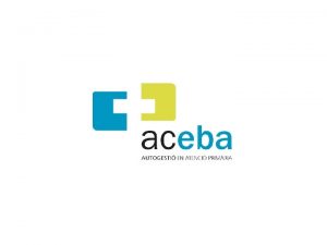 ACEBA y las EBA El modelo de autogestin