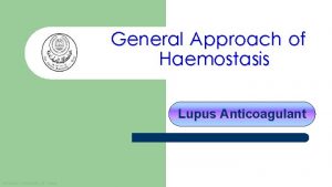 General Approach of Haemostasis Lupus Anticoagulant Islamic University