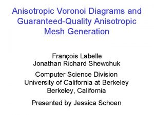 Anisotropic Voronoi Diagrams and GuaranteedQuality Anisotropic Mesh Generation