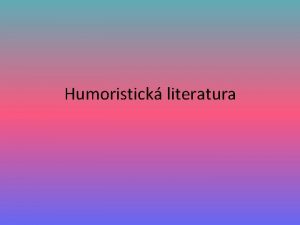 Humoristick literatura Satira vyjaduje iv kritick a ton