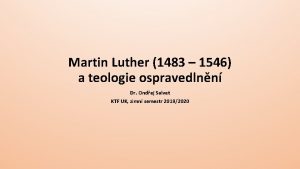 Martin Luther 1483 1546 a teologie ospravedlnn Dr