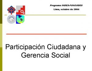 Programa INDESFONCODES Lima octubre de 2004 Participacin Ciudadana