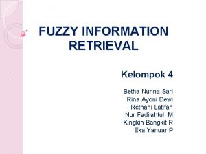 FUZZY INFORMATION RETRIEVAL Kelompok 4 Betha Nurina Sari