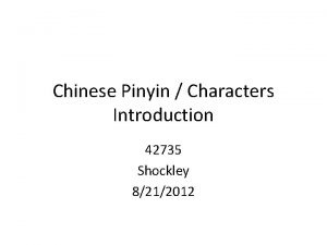 Chinese Pinyin Characters Introduction 42735 Shockley 8212012 Objective