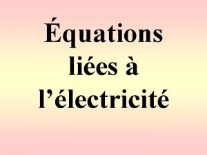 quations lies llectricit Estce que lon peut mesurer