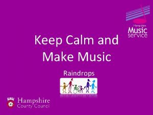 Keep Calm and Make Music Raindrops Raindrops Listen
