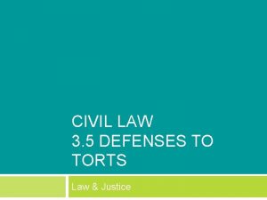 CIVIL LAW 3 5 DEFENSES TO TORTS Law