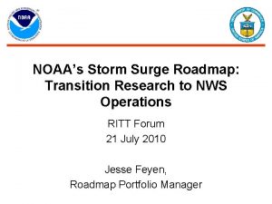 NOAAs Storm Surge Roadmap Transition Research to NWS
