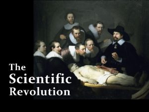 The Scientific Revolution Scientific Revolution Connections Continuation of