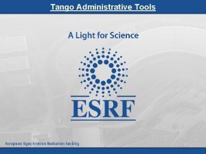 Tango Administrative Tools Tango Administrative Tools Goal Principle