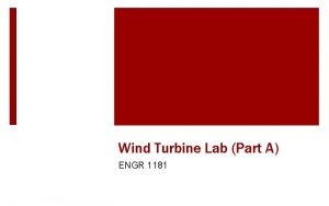 Wind Turbine Lab Part A ENGR 1181 Wind