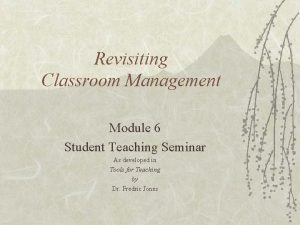 Revisiting Classroom Management Module 6 Student Teaching Seminar