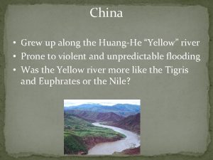China Grew up along the HuangHe Yellow river