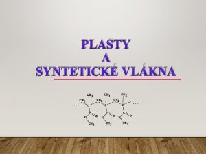 PLASTY A SYNTETICK VLKNA PLASTY Plasty s synteticky