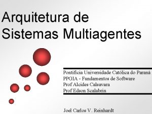 Arquitetura de Sistemas Multiagentes Pontifcia Universidade Catlica do