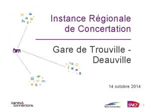 Instance Rgionale de Concertation Gare de Trouville Deauville