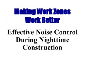 Making Work Zones Work Better Effective Noise Control