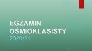 EGZAMIN OMIOKLASISTY 202021 KTO ZDAJE EGZAMIN Egzamin jest