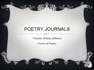 POETRY JOURNALS Practice Writing Different Forms of Poetry