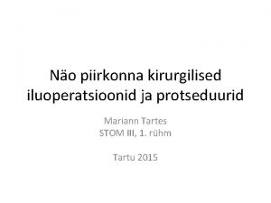 No piirkonna kirurgilised iluoperatsioonid ja protseduurid Mariann Tartes