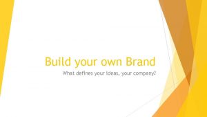 Build your own Brand What defines your ideas