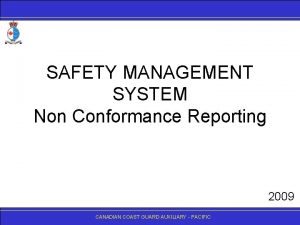 SAFETY MANAGEMENT SYSTEM Non Conformance Reporting 2009 CANADIANCOASTGUARDAUXILIARY