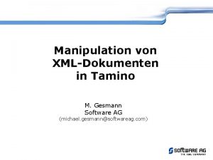Manipulation von XMLDokumenten in Tamino M Gesmann Software