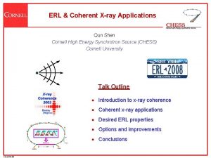 ERL Coherent Xray Applications Qun Shen Cornell High