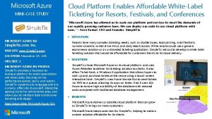 MINICASE STUDY Cloud Platform Enables Affordable WhiteLabel Ticketing