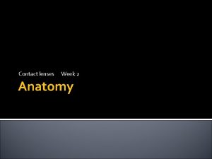 Contact lenses Week 2 Anatomy Anatomy Tear film