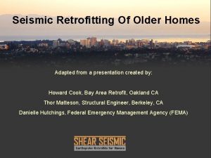 Seismic Retrofitting Of Older Homes Adapted from a