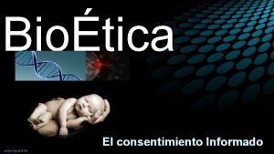 Biotica El consentimiento Informado Orgenes Requisitos y problemas