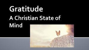 Gratitude A Christian State of Mind Gratitude is