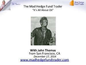 The Mad Hedge Fund Trader Its All About