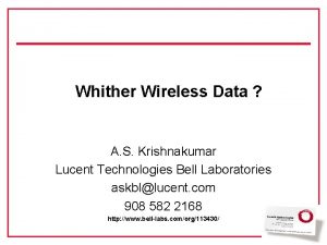 Whither Wireless Data A S Krishnakumar Lucent Technologies