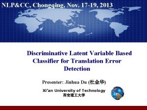 NLPCC Chongqing Nov 17 19 2013 Discriminative Latent