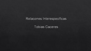 Relacones Interespecificas Tobias Caceres Que son las Relaciones