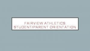 FAIRVIEW ATHLETICS STUDENTPARENT ORIENTATION ATHLETIC DEPARTMENT STAFF Joe