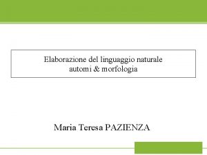 Elaborazione del linguaggio naturale automi morfologia Maria Teresa