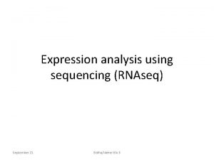 Expression analysis using sequencing RNAseq September 21 BafnaIdeker