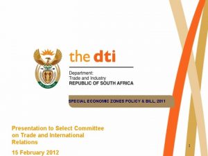 SPECIAL ECONOMIC ZONES POLICY BILL 2011 Presentation to