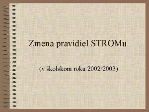 Zmena pravidiel STROMu v kolskom roku 20022003 Pvodn