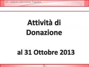 SIT Sistema Informativo Trapianti Attivit di Donazione al