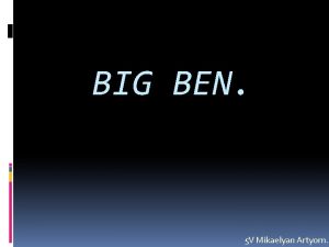 BIG BEN 5 V Mikaelyan Artyom Big Ben