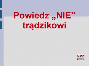 Powiedz NIE trdzikowi Zmiany skrne nie powstaj z