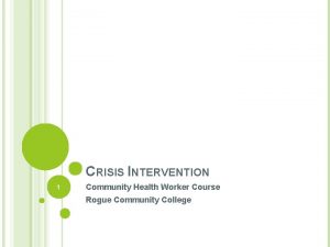 CRISIS INTERVENTION 1 Community Health Worker Course Rogue