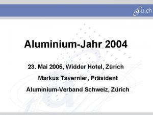 AluminiumJahr 2004 23 Mai 2005 Widder Hotel Zrich