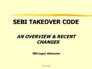 SEBI TAKEOVER CODE AN OVERVIEW RECENT CHANGES VNS