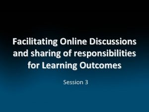 Facilitating Online Discussions and sharing of responsibilities for