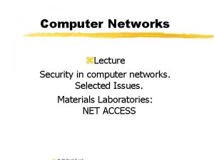 Computer Networks Lecture Security in computer networks Selected